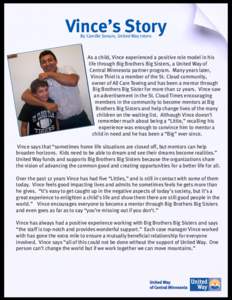 Vince’s Story By Camille Senum, United Way intern As a child, Vince experienced a positive role model in his life through Big Brothers Big Sisters, a United Way of Central Minnesota partner program. Many years later,