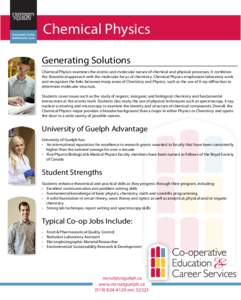 Chemical Physics Generating Solutions Chemical Physics examines the atomic and molecular nature of chemical and physical processes. It combines the theoretical approach with the molecular focus of chemistry. Chemical Phy