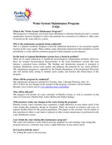 Water System Maintenance Program FAQs What is the “Water System Maintenance Program?” This program is a temporary conversion from chloramine to chlorine disinfection and is a routine maintenance measure designed to r