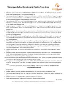 Warehouse	
  Rules,	
  Ordering	
  and	
  Pick	
  Up	
  Procedures 	
   1. All	
  partner	
  agency	
  orders	
  must	
  be	
  SUBMITTED	
  through	
  Primarius	
  by	
  11:30	
  a.m.	
  (M-­‐Th)	
 