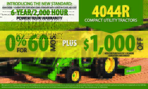 4044R  INTRODUCING THE NEW STANDARD: JOHN DEERE 1-4 SERIES TRACTORS NOW COME STANDARD WITH A BEST-IN-CLASS, NO-COST  6-YEAR/2,000 HOUR