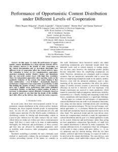 Performance of Opportunistic Content Distribution under Different Levels of Cooperation ´ Olafur Ragnar Helgason∗ , Franck Legendre† , Vincent Lenders‡ , Martin May§ and Gunnar Karlsson∗ ∗ ACCESS