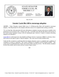    July 30, 2013 Senator Lucio files bill to encourage adoption AUSTIN - Today (Tuesday), Senator Eddie Lucio, Jr. (D-Brownsville) filed a bill intended to encourage