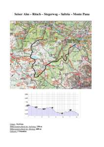 Seiser Alm – Ritsch – Stegerweg – Saltria – Monte Pana  Länge: 14,4 km Höhenunterschied im Aufstieg: 230 m Höhenunterschied im Abstieg: 600 m Gehzeit: 5 Stunden