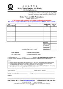 Hong Kong Society for Quality Limited by Guarantee WorldPartner of American Society for Quality (ASQ) Founding member of Asian Network for Quality (ANQ)  Order Form for ASQ Publications