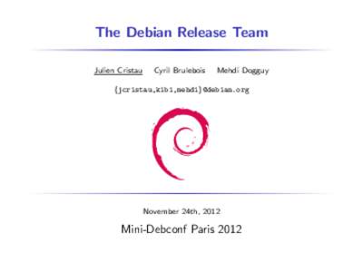 The Debian Release Team Julien Cristau Cyril Brulebois  Mehdi Dogguy