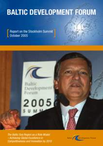 BALTIC DEVELOPMENT FORUM Report on the Stockholm Summit October 2005 The Baltic Sea Region as a Role Model – Achieving Global Excellence in