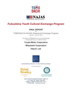 Fukushima Youth Cultural Exchange Program FINAL REPORT For TOMODACHI–NAJAS Grassroots Exchange Program July 20 – July 30, 2013