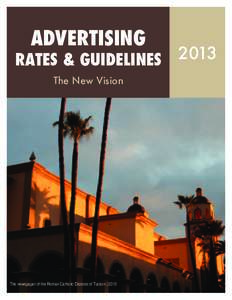 ADVERTISING  RATES & GUIDELINES The New Vision  The newspaper of the Roman Catholic Diocese of Tucson | 2013