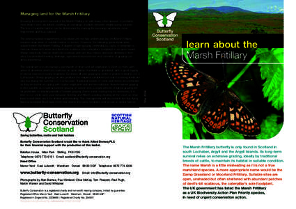 Managing land for the Marsh Fritillary Ensuring the long-term survival of the Marsh Fritillary, as with many other species, is probably more likely if sites are linked, enabling an exchange of adults between neighbouring