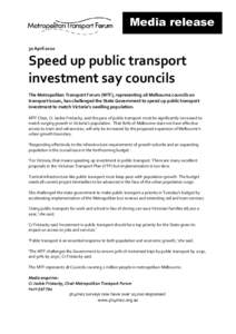 Media release 30 April 2010 Speed up public transport investment say councils The Metropolitan Transport Forum (MTF), representing 18 Melbourne councils on