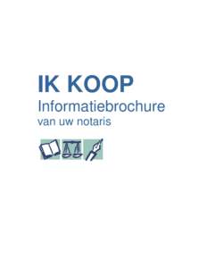 IK KOOP Informatiebrochure van uw notaris IK KOOP / Informatiebrochure, blz. 2