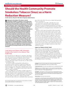 The PLoS Medicine Debate  Should the Health Community Promote Smokeless Tobacco (Snus) as a Harm Reduction Measure? Coral E. Gartner, Wayne D. Hall, Simon Chapman, Becky Freeman