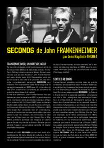 SECONDS de John Frankenheimer  par Jean Baptiste THORET FRANKENHEIMER, UN ORFÈVRE NOIR De tous les cinéastes américains apparus entre la