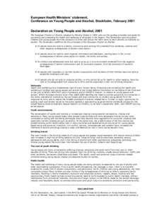 European Health Ministers’ statement, Conference on Young People and Alcohol, Stockholm, February 2001 Declaration on Young People and Alcohol, 2001 The European Charter on Alcohol, adopted by Member States in 1995, se