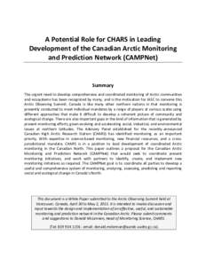 A Potential Role for CHARS in Leading Development of the Canadian Arctic Monitoring and Prediction Network (CAMPNet) Summary The urgent need to develop comprehensive and coordinated monitoring of Arctic communities