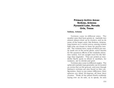 Primary Active Areas: Sedona, Arizona Pyramid Lake, Nevada Orla, Texas Sedona, Arizona Vortexes come in different sizes. The