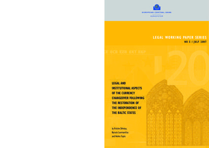 Legal and institional aspects of the currenty changeover following the restoration of the independence of the Baltic States, July 2007