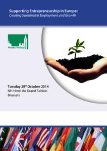 Supporting Entrepreneurship in Europe: Creating Sustainable Employment and Growth Tuesday 28th October 2014 NH Hotel du Grand Sablon Brussels