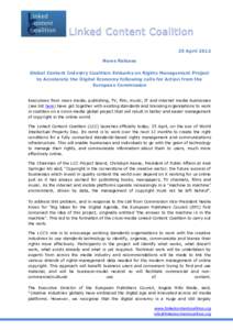 25 April 2012 News Release Global Content Industry Coalition Embarks on Rights Management Project to Accelerate the Digital Economy following calls for Action from the European Commission Executives from news media, publ