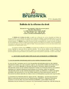 No.36 : décembre[removed]Bulletin de la réforme du droit Direction des services législatifs, Cabinet du procureur général Pièce 2121, Place-Chancery C. P. 6000, Fredericton (N-B), Canada E3B 5H1