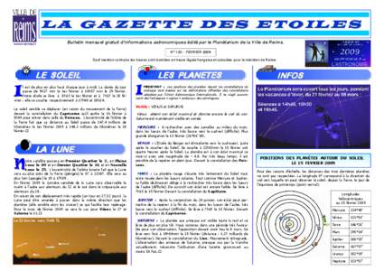 L A G A Z E T T E D E S E T O IL E S www-reims.fr Bulletin mensuel gratuit d’informations astronomiques édité par le Planétarium de la Ville de Reims. N° 133 - FEVRIER 2009 Sauf mention contraire les heures sont do