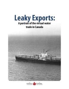 Leaky Exports: A portrait of the virtual water trade in Canada “The water wars that the popular media would have us all believe to be inevitable will not be fought on a battlefield between opposing armies,