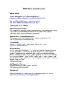 Middle School Internet Resources  Middle School Special resources for new middle school teachers. http://www.middleweb.com/mw/PartInt/PartIntNewTchr.html Site for middle school teachers in all content areas.