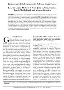 Projecting Global Datasets to Achieve Equal Areas E. Lynn Usery, Michael P. Finn, John D. Cox, Thomas Beard, Sheila Ruhl, and Morgan Bearden ABSTRACT: Scientists routinely accomplish global modeling in the raster domain,