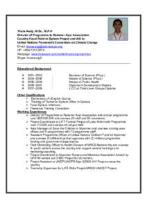 Thura Aung, M.Sc,. M.P.H Director of Programme to Radanar Ayar Association Country Focal Point to Sphere Project and AIE to United Nations Framework Convention on Climate Change Email:  HP: +959-