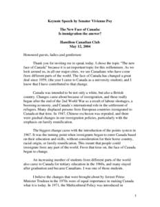 Keynote Speech by Senator Vivienne Poy The New Face of Canada: Is immigration the answer? Hamilton Canadian Club May 12, 2004 Honoured guests, ladies and gentlemen: