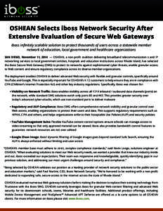 OSHEAN Selects iboss Network Security After Extensive Evaluation of Secure Web Gateways iboss inﬁnitely scalable solution to protect thousands of users across a statewide member network of education, local government a