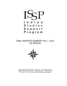 FINAL REPORTS SUMMARY 2011 – 2012 BC REGION Indian Studies Support Program, Suite #113 – 100 Park Royal South West Vancouver, BC V7T 1A2 T: ([removed]F: ([removed]Toll Free: [removed]Web Site: http://