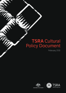 TSRA Cultural Policy Document February 2011 The Torres Strait Regional Authority (TSRA) Cultural Policy has been developed to assist the