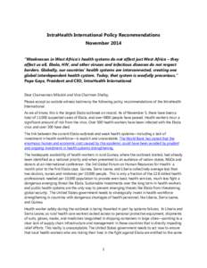 IntraHealth International Policy Recommendations November 2014 “Weaknesses in West Africa’s health systems do not affect just West Africa – they affect us all. Ebola, HIV, and other viruses and infectious diseases 