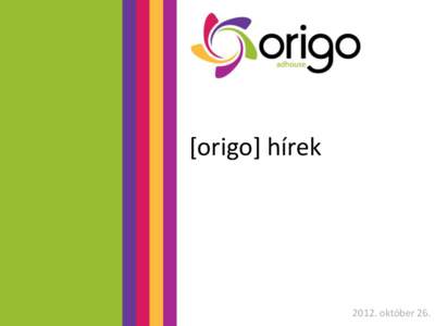 [origo] hírekoktóber 26. Elérés Az [origo] itthon közönsége