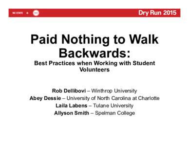 Paid Nothing to Walk Backwards: Best Practices when Working with Student Volunteers  Rob Dellibovi – Winthrop University