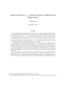 Small-Size Relative (p, ε)-Approximations for Well-Behaved Range Spaces∗ Esther Ezra† December 3, 2012  Abstract