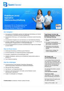 Praktikum (m/w) Operative Debitorenbuchhaltung Absolvieren Sie Ihr Pflichtpraktikum bei TeamViewer ab September 2015 an unserem Standort in Göppingen!