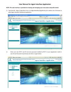 User Manual for Agent Interface Application NOTE: This web-interface is provided for viewing and managing your transaction and profile details 1) Type the URL –https://operations.irctc.co.in/AgentInterface/loginHome.js