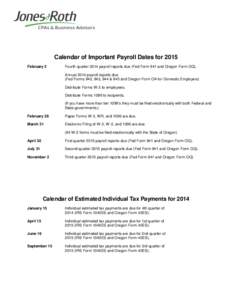 Calendar of Important Payroll Dates for 2015 February 2 Fourth quarter 2014 payroll reports due (Fed Form 941 and Oregon Form OQ). Annual 2014 payroll reports due. (Fed Forms 940, 943, 944 & 945 and Oregon Form OA for Do