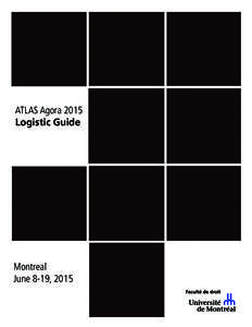 ATLAS Agora 2015 Logistic Guide Montreal June 8-19, 2015