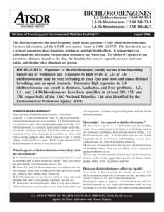 DICHLOROBENZENES 1,2-Dichlorobenzene CAS# [removed],3-Dichlorobenzene CAS# [removed],4-Dichlorobenzene CAS# [removed]Division of Toxicology and Environmental Medicine ToxFAQsTM