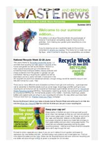 SummerWelcome to our summer edition... This edition is all about Recycling Week, the good people of Greener Framlingham and getting ready for those summer