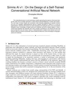 Simms AI v1 : On the Design of a Self-Trained Conversational Artificial Neural Network Christopher Mitchell Abstract The computational power of current technology is rapidly approaching the capacity of the human brain, y