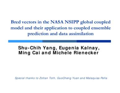 Bred vectors in the NASA NSIPP global coupled model and their application to coupled ensemble prediction and data assimilation