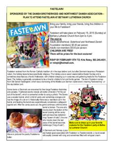FASTELAVN!  SPONSORED BY THE DANISH BROTHERHOOD AND NORTHWEST DANISH ASSOCIATION— PLAN TO ATTEND FASTELAVN AT BETHANY LUTHERAN CHURCH Bring your family, bring your friends, bring the children in your life to Fastelavn!