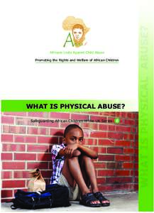 Africans Unite Against Child Abuse  Promoting the Rights and Welfare of African Children WHAT IS PHYSICAL ABUSE? Safeguarding African Children in the UK Series