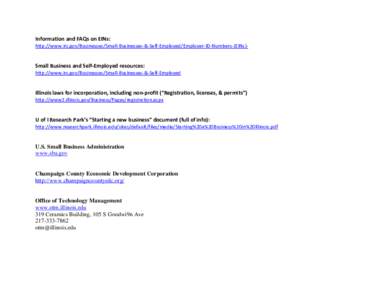 Information and FAQs on EINs: http://www.irs.gov/Businesses/Small-Businesses-&-Self-Employed/Employer-ID-Numbers-(EINs)- Small Business and Self-Employed resources: http://www.irs.gov/Businesses/Small-Businesses-&-Self-E