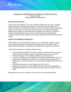 Resilience and Mitigation Framework for Alberta Floods December, 2013 [removed] Purpose of the Framework The purpose of this framework is to outline the approach Alberta will use to plan, coordinate